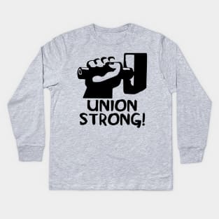 Union Strong - Labor Union, Pro Worker Kids Long Sleeve T-Shirt